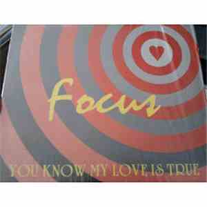Focus - You Know My Love Is True / Lover's In Paradise
