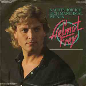 Helmut Frey - Nachts Hör' Ich Dich Manchmal Weinen