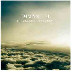 Immanu El - They'll Come, They Come