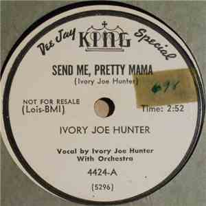 Ivory Joe Hunter - False Friend Blues / Send Me Pretty Mama