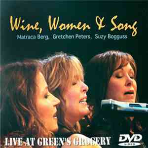 Matraca Berg, Gretchen Peters, Suzy Bogguss - Wine, Women & Song (Live At Green's Grocery)