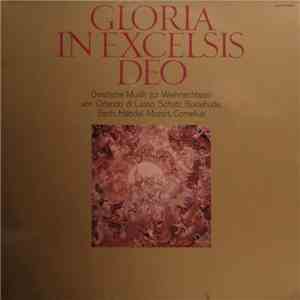 Orlando di Lasso, Schütz, Buxtehude, Bach, Händel, Mozart, Cornelius - Gloria In Excelsis Deo (Geistliche Musik Zur Weihnachtszeit)