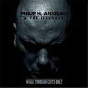 Philip H. Anselmo & The Illegals - Walk Through Exits Only