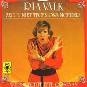 Ria Valk - Zeg 't Niet Tegen Ons Moeder