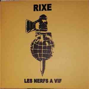 Rixe - Les Nerfs A Vif