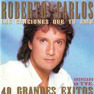 Roberto Carlos - Las Canciones Que Yo Amo. 40 Grandes Exites
