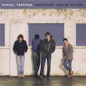 Sneaky Feelings - Positively George Street