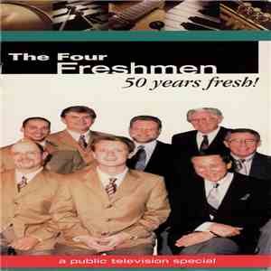 The Four Freshmen - The Four Freshmen: 50 Years Fresh!