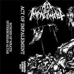 Act Of Impalement - Echoes Of Wrath / Hyperborean Altar