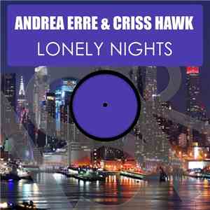 Andrea Erre & Criss Hawk - Lonely Nights