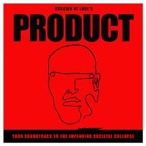 Arrows Of Love - Product - Your Soundtrack To The Impending Societal Collapse