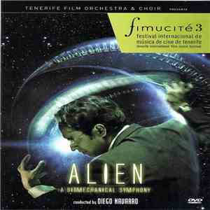 Brian Tyler, Diego Navarro , Elliot Goldenthal, James Horner, Jerry Goldsmith, John Frizzell - Alien A biomechanical Symphony (Fimucité 3)