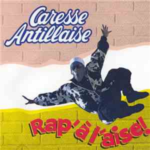 Caresse Antillaise - Rap' A L'Aise!