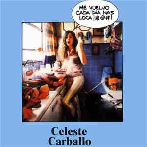 Celeste Carballo - Me Vuelvo Cada Día Más Loca