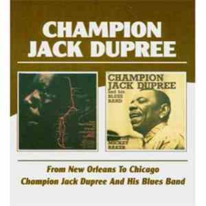 Champion Jack Dupree - From New Orleans To Chicago / Champion Jack Dupree And His Blues Band
