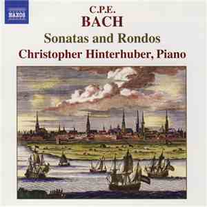 C.P.E. Bach, Christopher Hinterhuber - Sonatas And Rondos