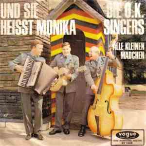Die O.K. Singers - Und Sie Heisst Monika