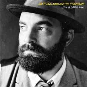 Drew Holcomb And The Neighbors - Live At Eddie's Attic