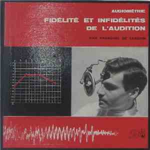 François De Lesdain - Audiométrie Fidélité Et Infidélités De L'audition