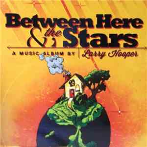Larry Hooper  - Between Here And The Stars