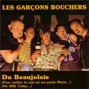 Les Garçons Bouchers - Du Beaujolais (Pour Oublier La Nuit Où Est Partie Marie...) (No Milk Today...)