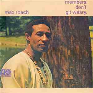 Max Roach - Members, Don't Git Weary