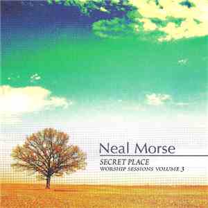 Neal Morse - Secret Place (Worship Sessions Volume 3)