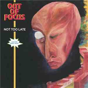 Out Of Focus - Not Too Late
