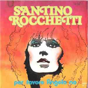 Santino Rocchetti - Per Favore Angela No