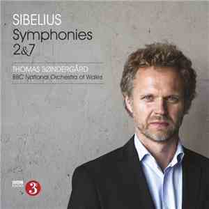 Sibelius, Thomas Søndergård, The BBC National Orchestra Of Wales - Symphonies 2 & 7