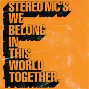 Stereo MC's - We Belong In This World Together