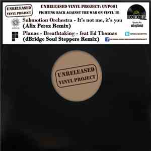 Submotion Orchestra / Planas - It's Not Me, It's You (Alix Perez Remix) / Breathtaking (dBridge Soul Steppers Remix)