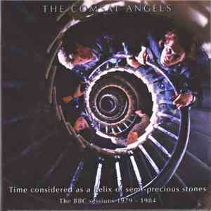 The Comsat Angels - Time Considered As A Helix Of Semi-Precious Stones - The BBC Sessions 1979 - 1984