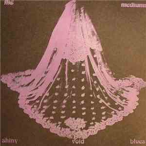 The Mediums - Shiny Void Blues
