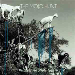 The Mojo Hunt - Come On, Move On