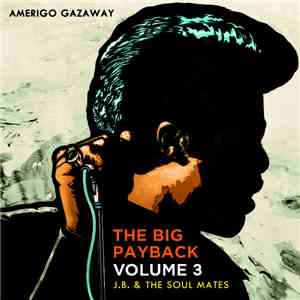 Amerigo Gazaway - The Big Payback Vol. 3-J.B. & The Soul Mates (Radio Edits)