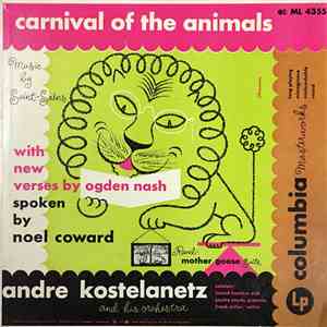 André Kostelanetz And His Orchestra, Noël Coward, Ogden Nash, Saint-Saëns / Ravel - Carnival Of The Animals / Mother Goose Suite