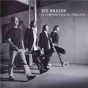Big Brazos - Je L'emporterai Au Paradis