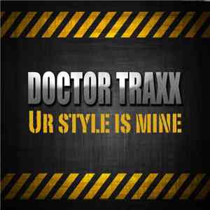 Doctor Traxx - Ur Style Is Mine