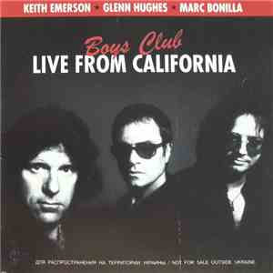 Keith Emerson  Glenn Hughes  Marc Bonilla - Boys Club - Live From California