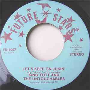 King Tutt And The Untouchables - Let's Keep On Jukin'