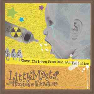 Little Masta with Maximum Vibration - Save Children from Nuclear Pollution