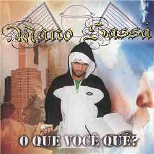 Mano Sassá - O Que Você Qué?