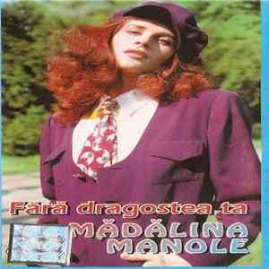 Mădălina Manole - Fără Dragostea Ta