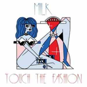 Milk  - Touch The Fashion