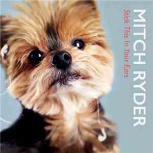 Mitch Ryder - Stick This In Your Ears