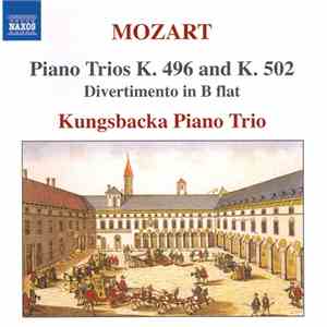 Mozart, Kungsbacka Piano Trio - Piano Trios K. 496 And K. 502 • Divertimento In B Flat