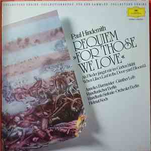 Paul Hindemith / Annelies Burmeister, Günther Leib, Rundfunk-Sinfonieorchester Berlin , Dirigent: Helmut Koch - Requiem "For Those We Love" - Als Flieder Jüngst Mir Im Garten Blüht / When Lilacs Last In The Door-yard Bloom'd