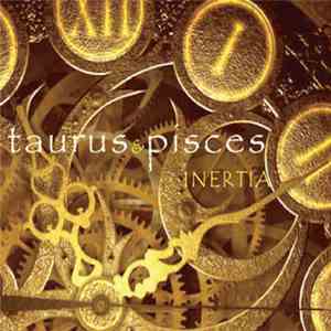 Taurus & Pisces - Inertia