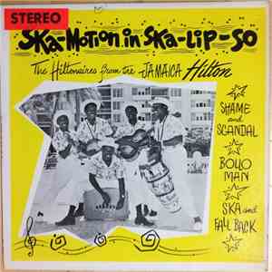 The Hiltonaires  - Ska-Motion In Ska-lip-so